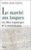 Le marché aux langues : essai de politologie linguistique sur la mondialisation