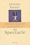 Dictionnaire amoureux du spectacle