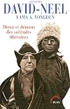 Dieux et démons des solitudes tibétaines : Mystiques et magiciens du Tibet ; Le Lama aux cinq sagesses ; Magie d'amour et magie noire ; La Puissance du néant