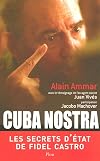 CUBA NOSTRA ; LES SECRETS D'ETAT DE FIDEL CASTRO