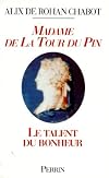 Madame de la Tour du Pin: Le talent du bonheur