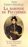 La Baronne de Feuchères : la mort mystérieuse du duc de Bourbon