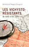 Les vichysto-r&eacute;sistants, de 1940 &agrave; nos jours