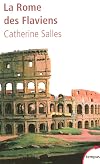 La Rome des Flaviens : Vespasien, Titus, Domitien