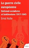 La guerre civile europ&eacute;enne : National-socialisme et bolchevisme 1917-1945