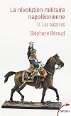 La révolution militaire napoléonienne - tome 2 (2)