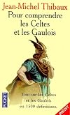 Pour comprendre les Celtes et les Gaulois