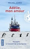 Adรฉlie, mon amour : voyages ร l'assaut de la banquise