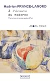 À l'écoute du moderne: pour vivre et penser aujourd'hui