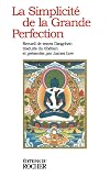 La Simplicité de la Grande Perfection : Recueil de textes Dzogchen