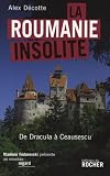 La Roumanie insolite: De Dracula à Ceausescu