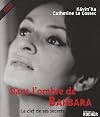 Dans l’ombre de Barbara : la clef de ses secrets