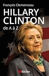 Hillary Clinton de A à Z. Les 100 mots pour comprendre son destin présidentiel
