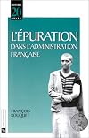 L'épuration dans l'administration française. Agents de l'État et collaboration ordinaire