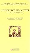 L'Europe des humanistes: XIVe-XVIIe siecles (Documents, etudes et repertoires / Institut de recherche et d'histoire des