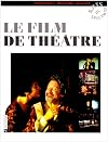 Le film de théâtre: Études et témoignages de François Albéra ... [et al.] (Arts du spectacle. Spectacles, histoire, société) (French Edition)