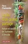 La fin d'un grand partage : Nature et société, de Durkheim à Descola