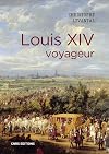 Louis XIV voyageur