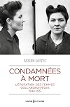 Condamnées à mort. L'épuration des femmes collaboratrices 1944-1951