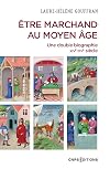Etre marchand au Moyen âge. Une double biographie. Marseille, XIVe-XVe siècle