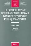 Le particularisme des relations du travail dans les entreprises publiques à statut