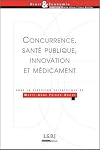 Concurrence, santé publique, innovation et médicament