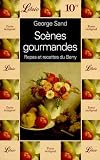Sc&egrave;nes gourmandes: Repas et recettes du Berry