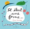 il &eacute;tait une forme...