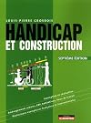 Handicap et construction: conception et réalisation: aménagement urbains, ERP, habitations, lieux de travail: réalisations exemplaires françaises et internationales