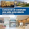 Concevoir et construire une salle polyvalente: Du projet &agrave; la r&eacute;alisation