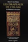 Les drapeaux de l'islam: De Mahomet a nos jours (French Edition)
