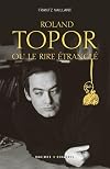 Roland Topor, ou le rire Ã©tranglÃ© (French Edition)