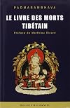 Le livre des morts tibétain : La grande libération par l'écoute dans les états intermédiaires