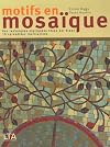 Motifs en mosaïque des techniques expliquées étape par étape - 19 splendides réalisations (French Edition)