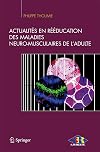 Actualités en rééducation des maladies neuro-musculaires de l'adulte (French Edition)