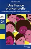 Une France pluriculturelle : Le d&eacute;bat sur l'int&eacute;gration et les discriminations