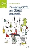 It's Raining Cats and Dogs : Et autres expressions idiomatiques anglaises