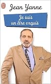 Je suis un être exquis