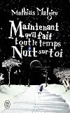 Maintenant qu'il fait tout le temps nuit sur toi