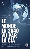 Le monde en 2040 vu par la CIA: Le rapport tant attendu sur le monde d'après