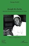 Joseph Ki-Zerbo : Itin&eacute;raire d'un intellectuel africain au XXe si&egrave;cle