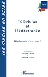 Télévision et Méditerranée : Généalogies d'un regard