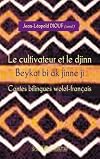 Le cultivateur et le djinn / Beykat bi ak jinne ji: Contes bilingues wolof-français