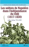 Los soldados de Napoleón en la independencia de Chile (1817-1830)