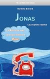 Jonas le prophète rebelle: Le sens de ta vie se trouve dans ton appel