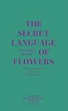 Jean-Michel Othoniel: The Secret Language of Flowers: Notes on the Hidden Meanings of Flowers in Art