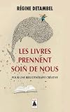 Les livres prennent soin de nous : Pour une bibliothérapie créative