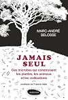 Jamais seul: Ces microbes qui construisent les plantes, les animaux et les civilisations