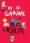 De la graine &agrave; l'assiette