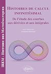 Histoires de calcul infinitésimal: De l'étude des courbes aux dérivées et aux intégrales